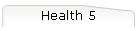 Health 5