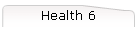 Health 6