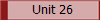 Unit 26