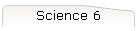 Science 6