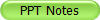 PPT Notes